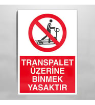 Transpalet Üzerine Binmek Yasaktır Uyarı Levhası 20x30cm