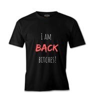 I am Back Bitches Siyah Erkek Tshirt