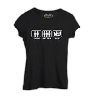Good Better Best Siyah Bayan Tshirt