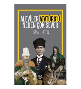 Aleviler Atatürk'ü Neden Çok Sever