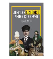 Aleviler Atatürk'ü Neden Çok Sever