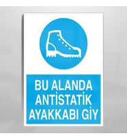 Bu Alanda Antistatik Ayakkabı Giy Uyarı Levhası 20x30cm