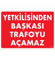 Pvc Levha quot;Yetkiliden Başkası Trafoyu Açamaz quot; 25*35 cm