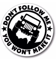don't follow me  you won't make it
