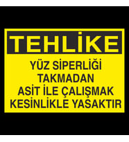 Tehlike Yüz Siperliği Takmadan Çalışmayın Uyarı Levhası 30x40cm