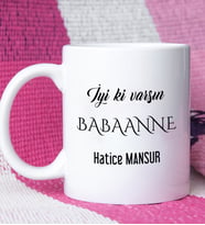 İyi ki Varsın Babaanne Tasarımlı Babaanneye Kupa Bardak