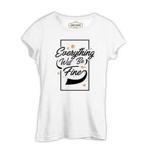Eveything Will be Fine Beyaz Kadın Tshirt