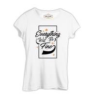 Eveything Will be Fine Beyaz Kadın Tshirt