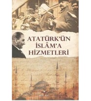 Atatürk'ün İslam'a Hizmetleri