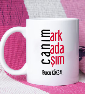 Arkadaşa Canım Arkadaşım Tasarımlı Arkadaşa Kişiye Özel Arkadaş Kupa Bardak