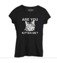 Are You Kitten Me Siyah Kadın Tshirt