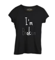 I'm brOKen Siyah Kadın Tshirt