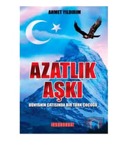 Azatlık Aşkı & Dünya'nın Çatısında Bir Türk Çocuğu