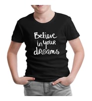 Dream Believing  Siyah Çocuk Tshirt
