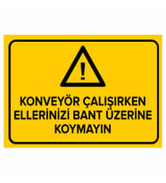 NEW JARGON - Konveyör Çalışırken Ellerinizi Bant Üzerine Koymayın Levhası - Sac Malzeme 35x50cm