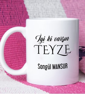 İyi ki Varsın Teyze Tasarımlı Teyzeye Kupa Bardak
