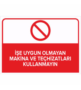 MIGNATIS - İşe Uygun Olmayan Makine ve Teçhisatları Kullanmayın Levhası - Sac Malzeme 50x70cm