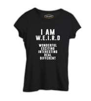 I am W.E.I.R.D Siyah Kadın Tshirt