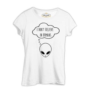 Alien - I Don't Believe in Humans Beyaz Kadın Tshirt