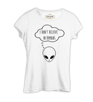 Alien - I Don't Believe in Humans Beyaz Kadın Tshirt