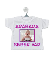 Arabada Bebek Var Fotoğraflı Kız Bebek Hediyesi Vantuzlu Araba Mini Tişört