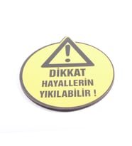 Dikkat Hayallerin Yıkılabilir Bardak Altlığı