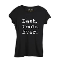 Best Uncle Ever Siyah Kadın Tshirt