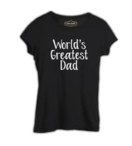 World's Greatest Dad Siyah Kadın Tshirt