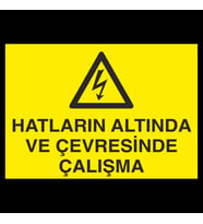 Hatların Altında Ve Çevresinde Çalışma Uyarı Levhası 20x30cm