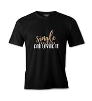 Single and Loving It Siyah Erkek Tshirt