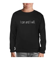 I can and I will. Siyah Çocuk Sweatshirt
