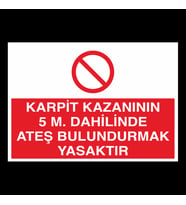 Karpit Kazanının 5 M. Dahilinde Ateş Bulundurmak Yasaktır Uyarı Levhası 40x60cm