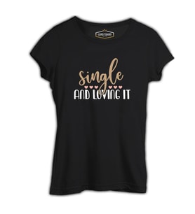 Single and Loving It Siyah Kadın Tshirt