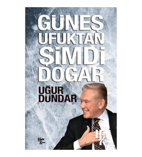 Güneş Ufuktan Şimdi Doğar