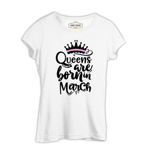 Burç - Queens Born in March 1 Beyaz Kadın Tshirt