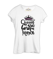 Burç - Queens Born in March 1 Beyaz Kadın Tshirt