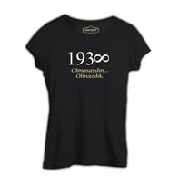 Atatürk - Olmasaydın.. Olmazdık Siyah Kadın Tshirt