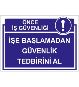 MIGNATIS - Önce İs Güvenliği İşe Başlamadan Güvenlik Tedbirini Al Levhası - Sac Malzeme 25x35cm