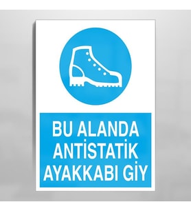 Bu Alanda Antistatik Ayakkabı Giy Uyarı Levhası 30x40cm