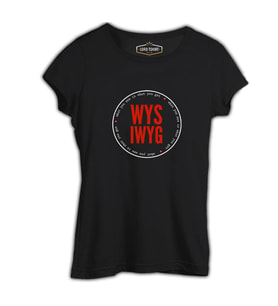 Whay You See What You Get Siyah Kadın Tshirt