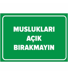 MIGNATIS - Muslukları Açık Bırakmayın Levhası - Sac Malzeme 50x70cm