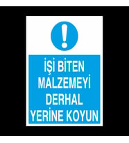 İşi Biten Malzemeyi Derhal Yerine Koysun Uyarı Levhası 50x70cm