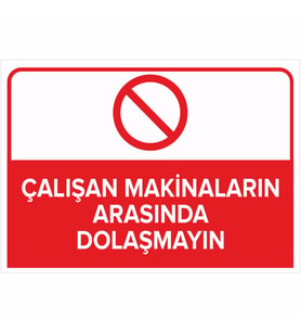 MIGNATIS - Çalışan Makinaların Arasında Dolaşmayın Levhası - Sac Malzeme 25x35cm