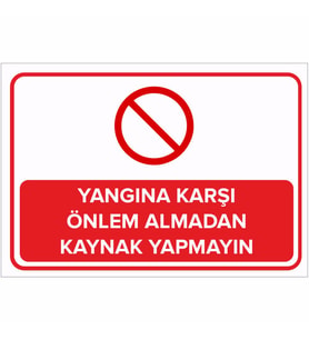 MIGNATIS - Yangına Karşı Önlem Almadan Kaynak Yapmayın Levhası - Sac Malzeme 35x50cm
