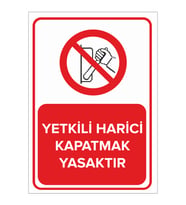 MIGNATIS - Yetkili Harici Kapatmak Yasaktır Levhası - Sac Malzeme 35x50cm