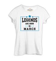 Legends Born in March Beyaz Kadın Tshirt