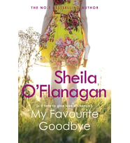 My Favourite Goodbye: A Touching, Uplifting And Romantic Tale By The #1 Bestselling Author