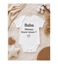 Baba Olmaya Hazır mısın? Baskılı Bebek Zıbını – Baba Adayına Sürpriz Hamilelik Müjdesi Body