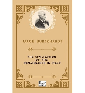 The Civilisation Of The Renaissance In Italy - Jacob Burckhardt