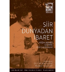 Şiir Dünyadan İbaret Nazım Hikmet Üzerine Yeni Çalışmalar